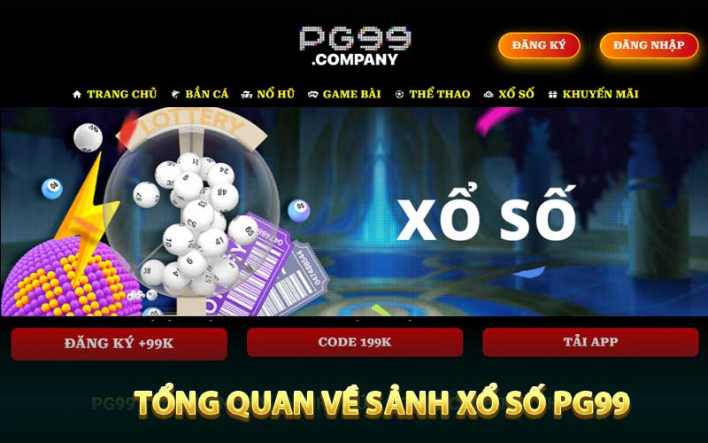 Tổng quan về sảnh xổ số PG99