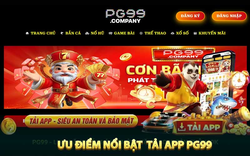 Những Ưu Điểm Nổi Bật Của Việc Tải App PG99