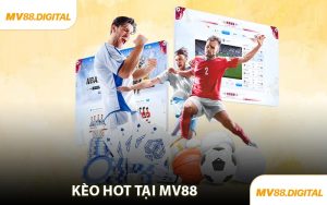 Kèo Hot Nhất Từ Giải Đấu Thể Thao Hàng Đầu Tại MV88