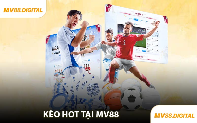 Kèo Hot Nhất Từ Giải Đấu Thể Thao Hàng Đầu Tại MV88