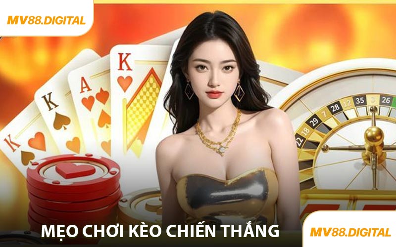 Mẹo Chơi Kèo Để Chiến Thắng Lớn Tại Nhà Cái