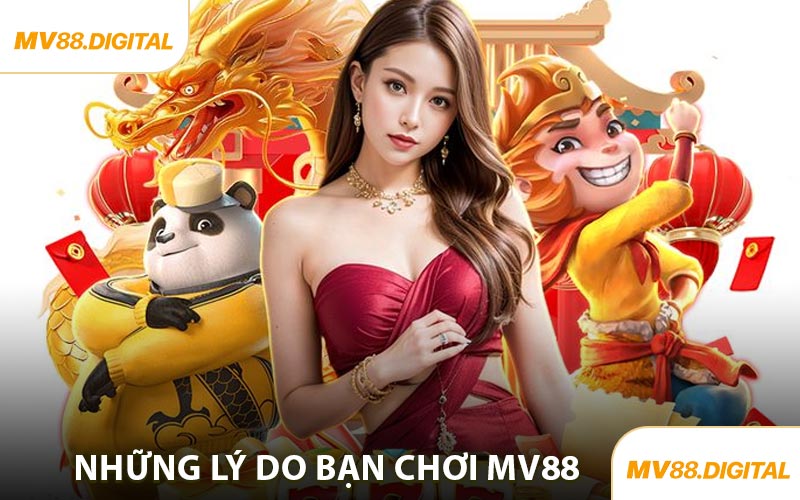Những Lý Do Bạn Chơi MV88